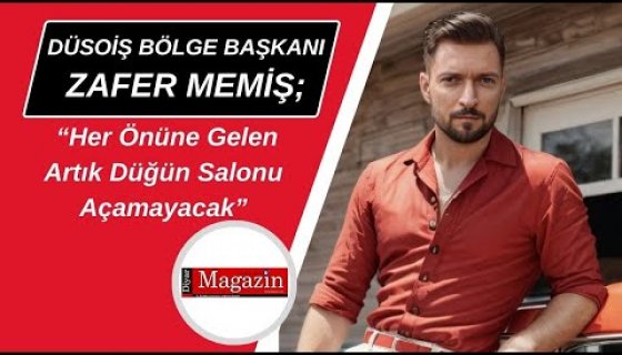 ZAFER DÜĞÜN SALONU & ZAFER MODA&GELİNLİK SARAYI FİRMA SAHİBİ ZAFER MEMİŞ İLE ÖZEL RÖPORTAJ